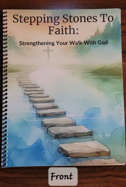 Stepping Stones To Faith: Strengthening Your Walk With God